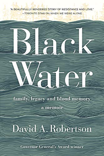 BLACK WATER: Family, Legacy and Blood Memory, a memoir by David A. Robertson indigenous art gift by North of Fifty First Nations & Métis Art Boutique Canada