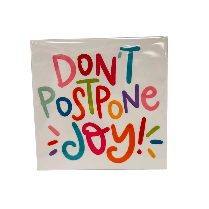 Don't Postpone Joy